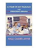 Image de A YEAR IN MY PAJAMAS WITH PRESIDENT OBAMA, The Politics of Strange Bedfellows (English Edition)