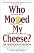 Who Moved My Cheese?: An Amazing Way to Deal With Change In Your Work and In Your Life RS.99.00