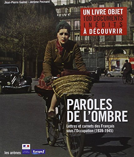 Paroles de l'ombre : lettres et carnets des Français de l'occupation 1939-1945 francais Paroles de l'ombre : lettres et carnets des Français de l'occupation 1939-1945 francais