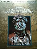 Rome : Les témoins de la gloire impériale