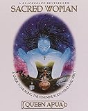 Sacred Woman: A Guide to Healing the Feminine Body, Mind, and Spirit by 