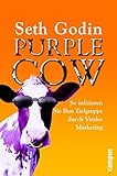 Purple Cow: So infizieren Sie Ihre Zielgruppe durch Virales Marketing by 
