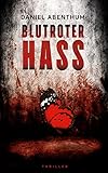 Bücher Neuerscheinungen 2022 - Blutroter Hass von Daniel Abenthum