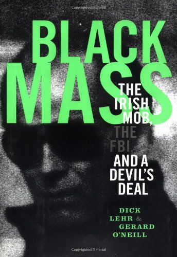 Black Mass: The Irish Mob, the Boston FBI, and a Devil's Deal