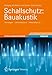 Produktbild Schallschutz: Bauakustik: Grundlagen - Luftschallschutz - Trittschallschutz (Detailwissen Bauphysik)