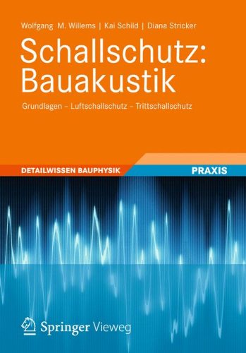 Preisvergleich Produktbild Schallschutz: Bauakustik: Grundlagen - Luftschallschutz - Trittschallschutz (Detailwissen Bauphysik)