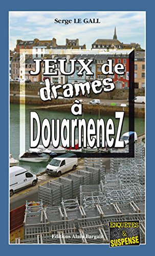 Livres Couvertures de Jeux de drames à Douarnenez: Une fête qui tourne au cauchemar (Enquêtes & Suspense)