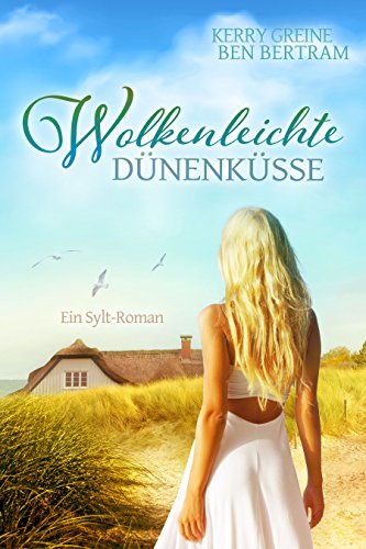 Wolkenleichte Dünenküsse: Ein Sylt-Roman