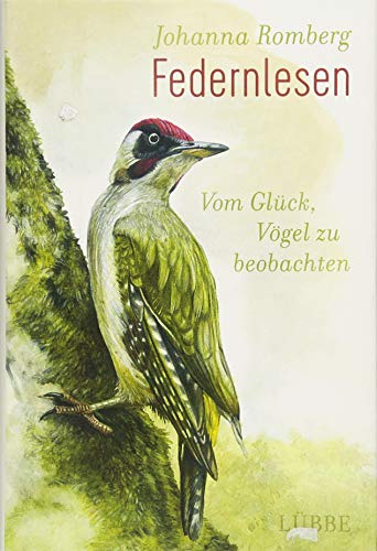 Federnlesen: Vom Glück, Vögel zu beobachten