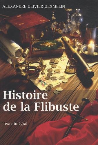 Histoire de la Flibuste : et des aventuriers flibustiers et boucaniers qui se sont signalés dans les Indes