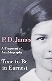 Time to Be in Earnest: A Fragment of Autobiography by 