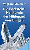 Die Edelstein-Heilkunde der Hildegard von Bingen by 