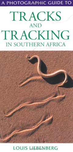 Télécharger A Photographic Guide to Tracks and Tracking in Southern Africa Gratuit
