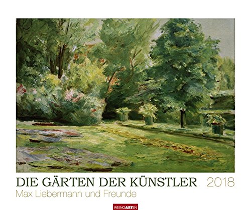 Die Gärten der Künstler - Kalender 2018: Max Liebermann und Freunde