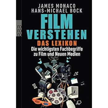 Film verstehen: Das Lexikon: Die wichtigsten Fachbegriffe zu Film und Neuen Medien Film verstehen: Das Lexikon: Die wichtigsten Fachbegriffe zu Film und Neuen Medien