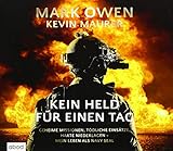Kein Held für einen Tag: Geheime Missionen, tödliche Einsätze, harte Niederlagen - Mein Leben als Navy Seal by Owen Mark, Maurer Kevin