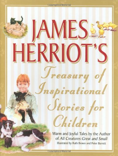 James Herriot's Treasury of Inspirational Stories for Children: Warm and Joyful Tales by the Author of All Creatures Great and Small