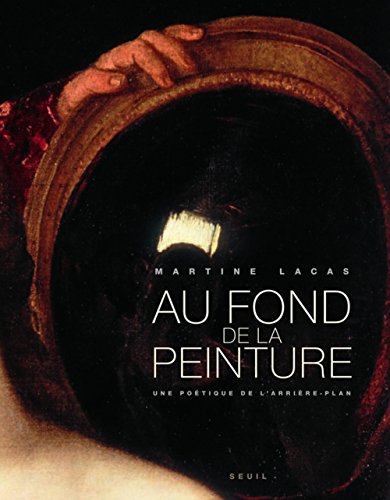 Télécharger Au fond de la peinture : Une poétique de l'arrière-plan Livre PDF Gratuit