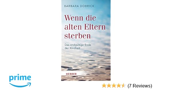 Wenn Die Alten Eltern Sterben Das Endgultige Ende Der Kindheit