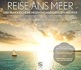 REISE ANS MEER: Drei wunderschöne meditative Fantasiereisen ans Meer by 