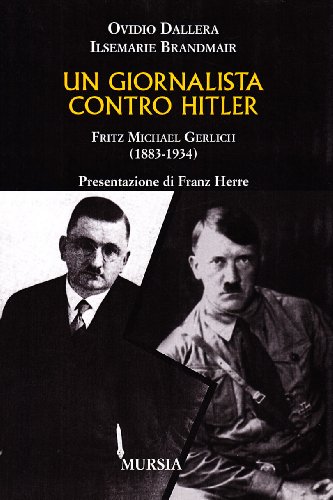 Un giornalista contro Hitler. Fritz Michael Gerlich Un giornalista contro Hitler. Fritz Michael Gerlich