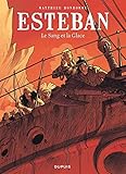 Esteban - tome 5 - Le Sang et la Glace by Bonhomme Matthieu