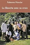 La Blanche avec sa croix