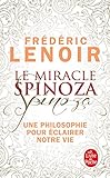 Le miracle Spinoza: Une philosophie pour éclairer notre vie