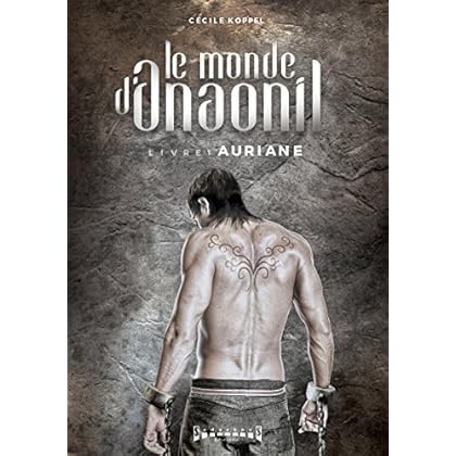 Auriane: Saga fantasy (Le monde d'Anaonil t. 1) Auriane: Saga fantasy (Le monde d'Anaonil t. 1)