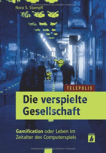 Die verspielte Gesellschaft (TELEPOLIS): Gamification oder Leben im Zeitalter des Computerspiels