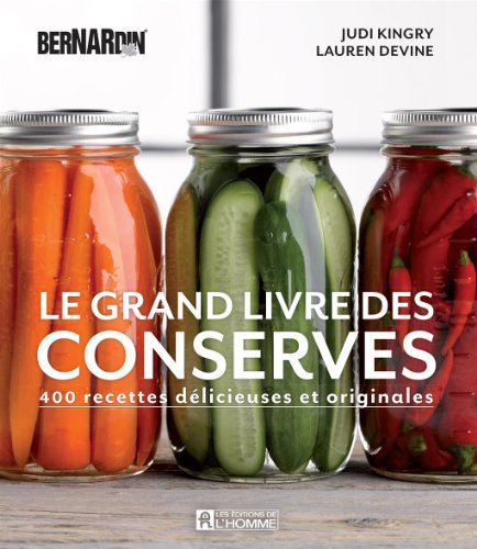 Le Grand Livre des Conserves Bernardin : 400 Recettes Delicieuses en ligne Le Grand Livre des Conserves Bernardin : 400 Recettes Delicieuses en ligne