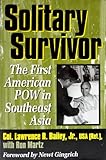 Solitary Survivor: The First American Pow in Southeast Asia: The First POW in Southeast Asia by 