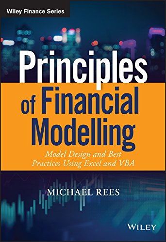 Principles of Financial Modelling: Model Design and Best Practices Using Excel and VBA (Wiley Finance)