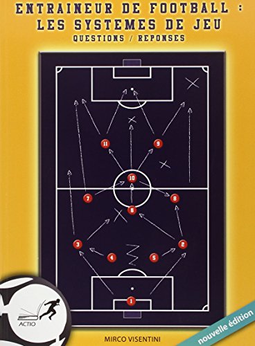 Télécharger Entraîneur de football : Les systèmes de jeu Questions/ Réponses Livre eBook France