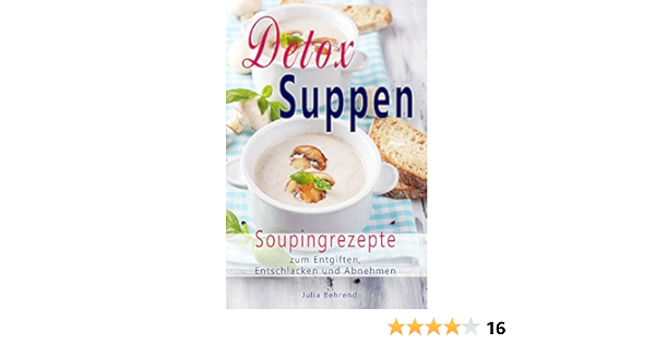 Detox Suppen Souping Zum Abnehmen Low Carb Rezepte Zum Entgiften Superfood Kokosol Quinoa Paleo Low Carb Detox Superfood Abnehmen Paleo Souping Suppen Quinoa Kokosol 1 Ebook Behrend Julia Amazon De Kindle Shop