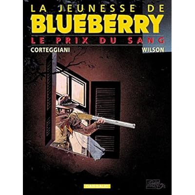 La Jeunesse de Blueberry, tome 9 : Le Prix du sang La Jeunesse de Blueberry, tome 9 : Le Prix du sang