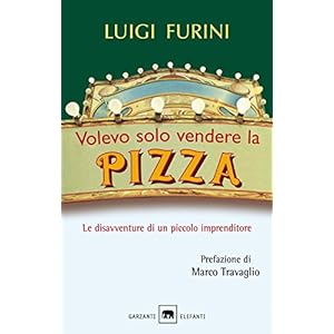 Volevo solo vendere la pizza (Gli elefanti. Saggi)