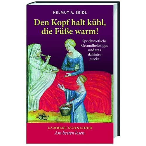 [PDF] Den Kopf halt kühl - die Füße warm!: Sprichwörtliche Gesundheitstipps und was dahinter steckt KOSTENLOS HERUNTERLADEN