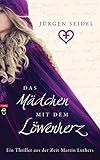 Das Mädchen mit dem Löwenherz: Ein Thriller aus der Zeit Martin Luthers by 