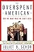 The Overspent American: Why We Want What We Don't Need by 