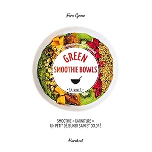 Green smoothies bowls: 65 recettes pour bien commencer la journée Livre en Ligne - Telecharger Ebook