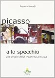 Image de Picasso allo specchio. Alle origini della creatività artistica. Ediz. italiana e inglese