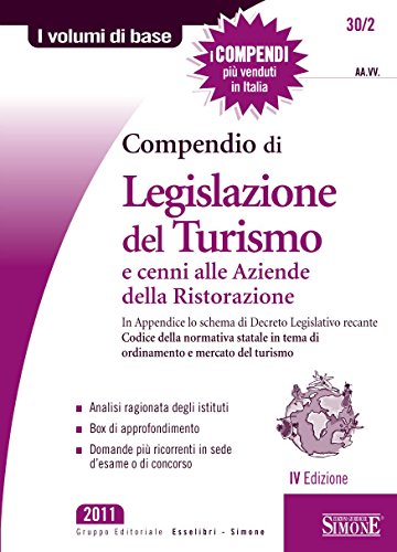Download Compendio di Legislazione del Turismo e cenni alle Aziende di Ristorazione: In Appendice lo schema di Decreto Legislativo recante Codice della normativa ... d'esame o di concorso (I volumi di base) Download Compendio di Legislazione del Turismo e cenni alle Aziende di Ristorazione: In Appendice lo schema di Decreto Legislativo recante Codice della normativa ... d'esame o di concorso (I volumi di base)