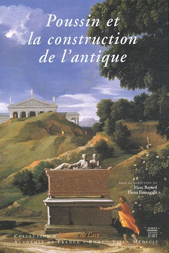 Poussin et la construction de l'antique Poussin et la construction de l'antique