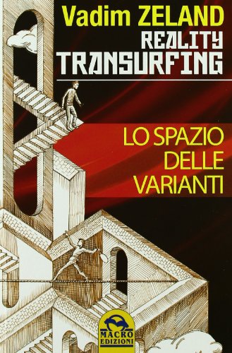 Lo spazio delle varianti. Reality transurfing: 1 Lo spazio delle varianti. Reality transurfing: 1