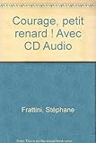 Courage, petit renard ! Avec CD Audio