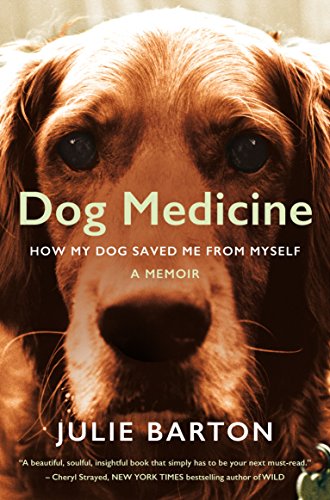 Download Dog Medicine : How My Dog Saved Me from Myself Download Dog Medicine : How My Dog Saved Me from Myself