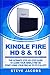 Produktbild Kindle Fire HD 8 & 10: The Ultimate step-by-step guide to learn your Kindle Fire HD: start using your Fire HD to its fullest (Fire HD 8 & 10, Fire TV, Kindle Fire TV, home tv, digital media, Band 1)