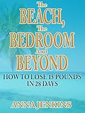 Image de The Beach, The Bedroom, and Beyond: Lose 15 Pounds in 28 Days (English Edition)
