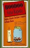 agua y aceite letra natos  Hoodoo Guía Rápida: Limpias, Rituales, Hechizos y Conjuros de Magia Blanca: Consigue tus deseos. Aprende a realizar potentes polvos, aguas y aceites paso a paso.